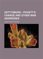 Gettysburg - Pickett's charge and other war addresses,1152266489,9781152266483