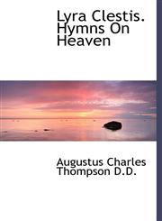 Lyra Clestis. Hymns On Heaven,1117633020,9781117633022