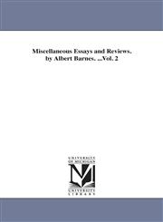 Miscellaneous Essays and Reviews. by Albert Barnes. ...Vol. 2,1425539580,9781425539580