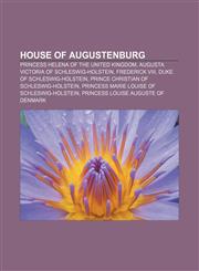 House of Augustenburg Princess Helena of the United Kingdom, Augusta Victoria of Schleswig-Holstein, Frederick VIII,1156043506,9781156043509