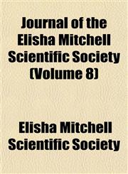 Journal of the Elisha Mitchell Scientific Society (Volume 8),115298621X,9781152986213
