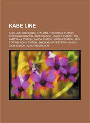 Kabe Line Hiroshima Station, Yokogawa Station, Kabe Station, Ōmachi Station, Midorii Station, Shichikenjaya Station, Shimo-Gion Station,1156067596,9781156067598