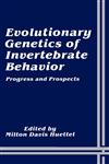 Evolutionary Genetics of Invertebrate Behavior Progress and Prospects,0306424886,9780306424885