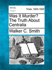 Was It Murder? The Truth About Centralia,1275762433,9781275762435