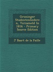 Groninger Studentenliederen, Verzameld in 1816 - Primary Source Edition,1293550396,9781293550397