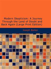 Modern Skepticism A Journey Through the Land of Doubt and Back Again (Large Print Edition),1426497822,9781426497827