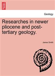 Researches in newer pliocene and post-tertiary geology.,1241524165,9781241524166