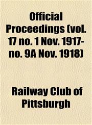 Official Proceedings (vol. 17 no. 1 Nov. 1917-no. 9A Nov. 1918),115306488X,9781153064880