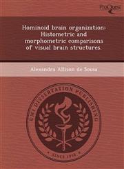 Hominoid brain organization Histometric and morphometric comparisons of visual brain structures.,1248994558,9781248994559
