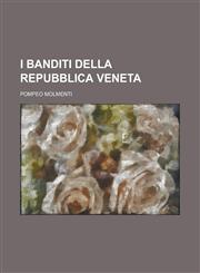 I Banditi Della Repubblica Veneta,123477318X,9781234773182