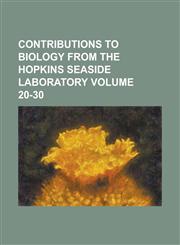Contributions to Biology from the Hopkins Seaside Laboratory Volume 20-30,1234249227,9781234249229