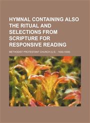 Hymnal containing also the ritual and selections from Scripture for responsive reading,1130697533,9781130697537