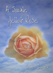 A Single Yellow Rose,141378027X,9781413780277