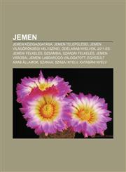 Jemen Jemen Kozigazgatasa, Jemen Telepulesei, Jemen Vilagoroksegi Helyszinei, Odelarab Nyelvek, 2011-Es Jemeni Felkeles, Dzs,1232885037,9781232885030
