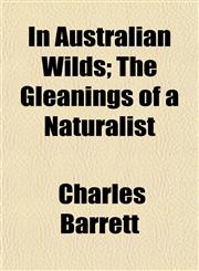 In Australian Wilds; The Gleanings of a Naturalist,1152331787,9781152331785