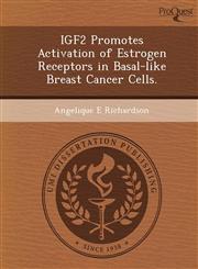 IGF2 Promotes Activation of Estrogen Receptors in Basal-like Breast Cancer Cells.,1248955293,9781248955291