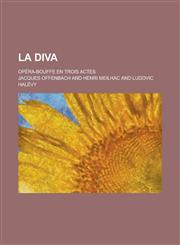 La Diva; Opera-Bouffe En Trois Actes,1153434342,9781153434348
