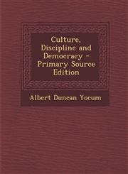 Culture, Discipline and Democracy,1287551149,9781287551140