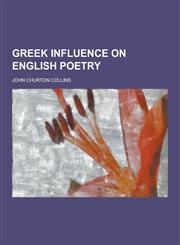 Greek Influence on English Poetry,1230262997,9781230262994