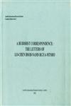 A Buddhist Correspondence The Letters of Lo-Chen Bsod-Nams Rgya-Mtsho : Facsimile Edition of a 15th Century Tibetan Manuscript with An Introduction Vol. 1 1st Published,9993332437,9789993332435