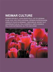 Weimar culture Weimar Republic, John Heartfield, List of German films 1919-1933, Erich Mühsam, German Expressionism, Union of Poles in Germany,1156663857,9781156663851