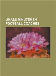 UMass Minutemen Football Coaches Arthur Brides, Bob Pickett (American Football), Bob Shoop, Bob Stull, Charles McGeoch, Charley Molnar, Charlie O'Rou,1155571894,9781155571898