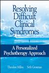 Resolving Difficult Clinical Syndromes A Personalized Psychotherapy Approach,0471717703,9780471717706