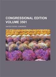 Congressional edition Volume 3561,1231330104,9781231330104
