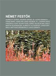 Nemet Fest K Albrecht Durer, George Grosz, Id. Lucas Cranach, Franz Marc, Hans Arp, Hans Holbein, Ifj., Caspar David Friedrich,1232891401,9781232891406