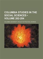 Columbia Studies in the Social Sciences (Volume 202-204),1235744973,9781235744976