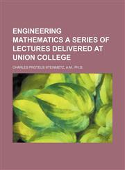ENGINEERING MATHEMATICS A SERIES OF LECTURES DELIVERED AT UNION COLLEGE,1154694437,9781154694437