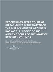 Proceedings in the Court of Impeachment in the Matter of the Impeachment of George G. Barnard, a Justice of the Supreme Court of the State of New York,1235825035,9781235825033