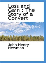 Loss and Gain The Story of a Convert,1117540138,9781117540139