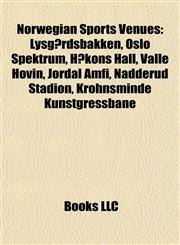Norwegian Sports Venue Introduction Oslo Spektrum, Lysgårdsbakken, Håkons Hall, Valle Hovin, Skien Fritidspark, Jordal Amfi, Aspmyra Stadion,1155376536,9781155376530