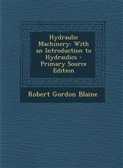 Hydraulic Machinery With an Introduction to Hydraulics,1289551707,9781289551704