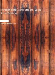 Through Forest and Stream (Large Print Edition),1437508162,9781437508161