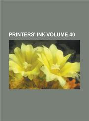 Printers' Ink Volume 40,1230019618,9781230019611