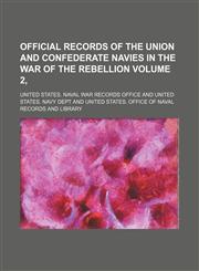 Official records of the Union and Confederate Navies in the War of the Rebellion Volume 2,,1232309605,9781232309604