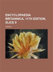 Encyclopaedia Britannica, 11th Edition, Slice 9 Volume 7,1236731697,9781236731692
