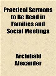 Practical Sermons to Be Read in Families and Social Meetings,1152580728,9781152580725
