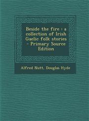 Beside the fire a collection of Irish Gaelic folk stories  - Primary Source Edition,1294884395,9781294884392