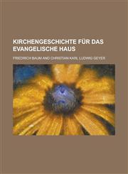 Kirchengeschichte Fur Das Evangelische Haus,1232370428,9781232370420