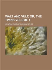 Walt and Vult, Or, the Twins (Volume 1),115443303X,9781154433036