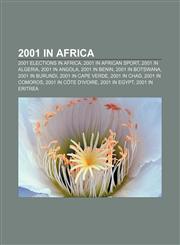 2001 in Africa 2001 elections in Africa, 2001 in African sport, 2001 in Algeria, 2001 in Angola, 2001 in Benin, 2001 in Botswana,1157753051,9781157753056