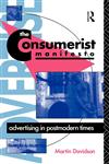 The Consumerist Manifesto Advertising in Postmodern Times,0415046203,9780415046206