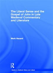 The Literal Sense and the Gospel of John in Late Medieval Commentary and Literature,0415941237,9780415941235