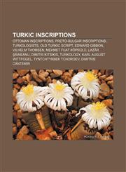 Turkic inscriptions Ottoman inscriptions, Proto-Bulgar inscriptions, Turkologists, Old Turkic script, Edward Gibbon, Vilhelm Thomsen,1158149557,9781158149551