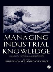 Managing Industrial Knowledge Creation, Transfer and Utilization,0761954988,9780761954989