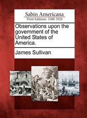 Observations upon the government of the United States of America.,1275612377,9781275612372