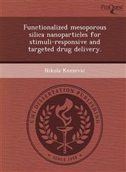 Functionalized mesoporous silica nanoparticles for stimuli-responsive and targeted drug delivery.,1243717920,9781243717924